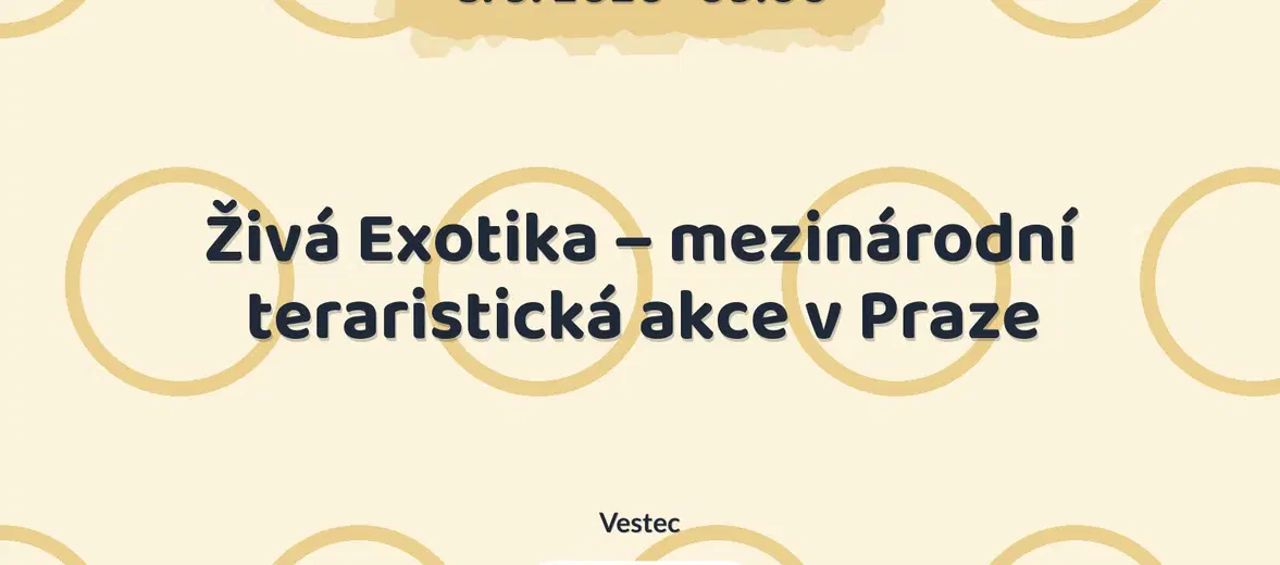 Živá Exotika – mezinárodní teraristická akce v Praze – prohlídky a Muzea, Vestec