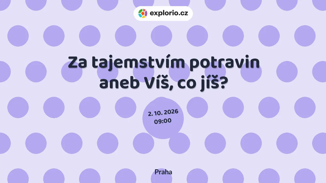 Za tajemstvím potravin aneb Víš, co jíš? – příroda a Zvířátka, Praha