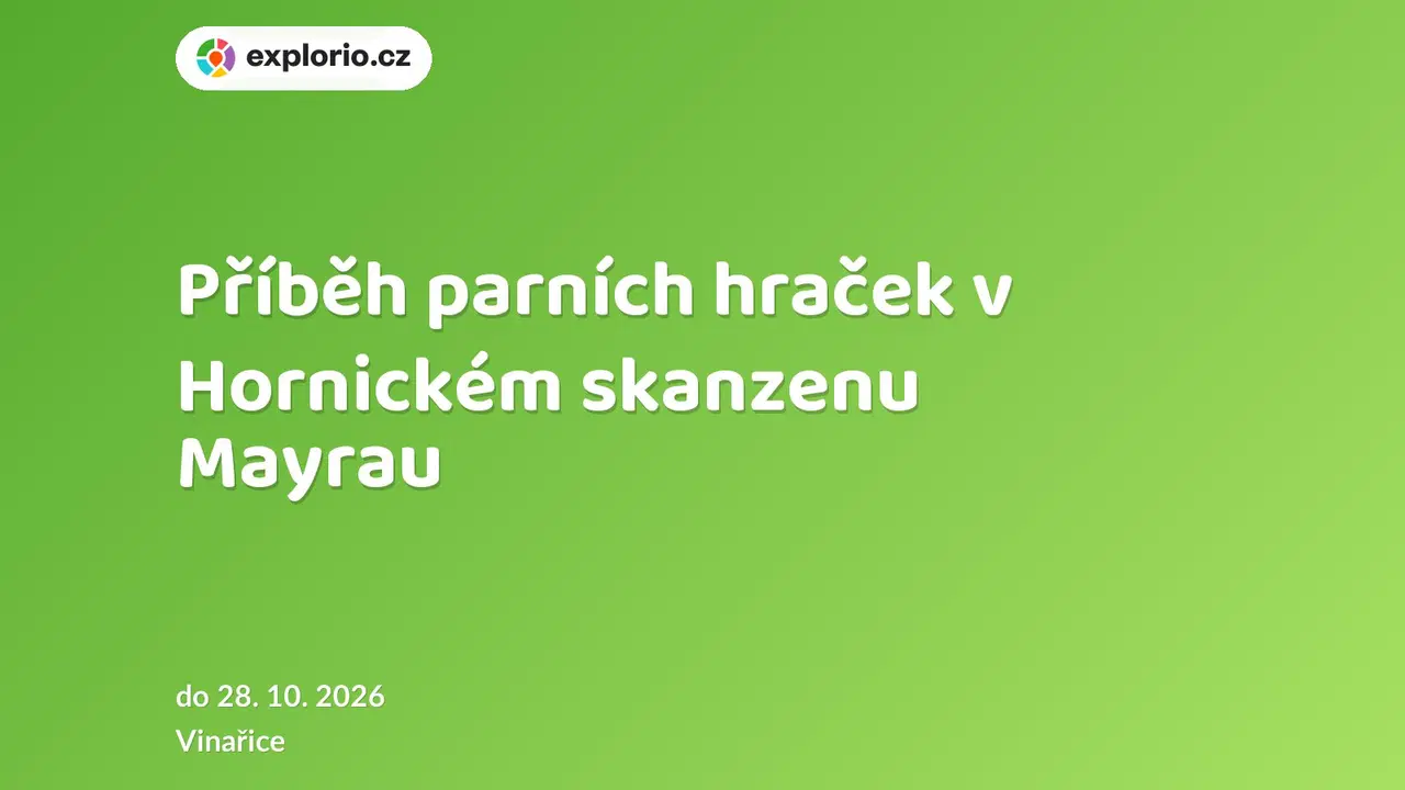 Příběh parních hraček v Hornickém skanzenu Mayrau – prohlídky a Muzea, Vinařice