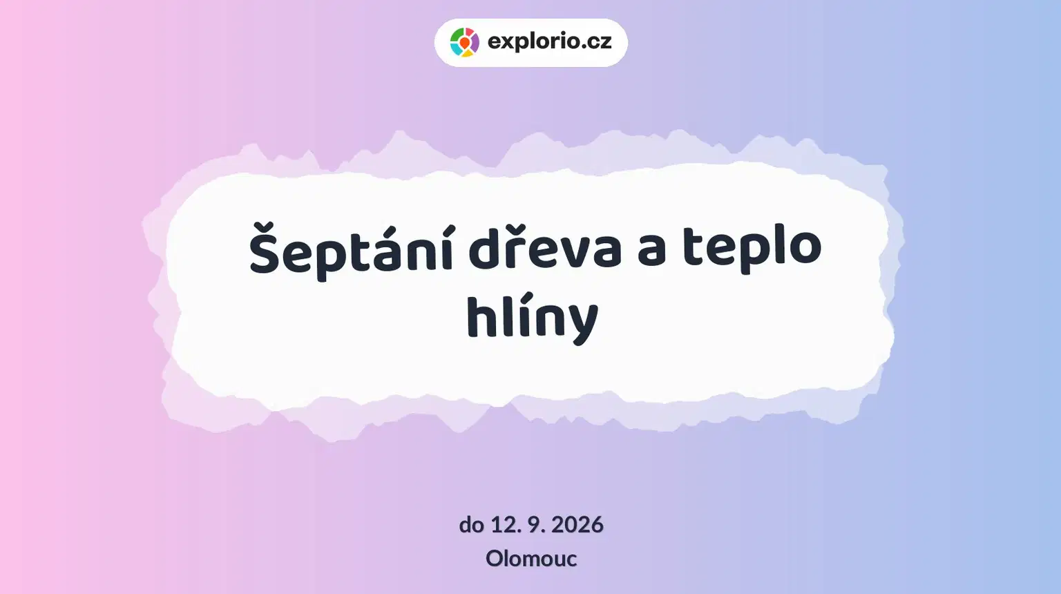 Šeptání dřeva a teplo hlíny – prohlídky a Muzea, Olomouc