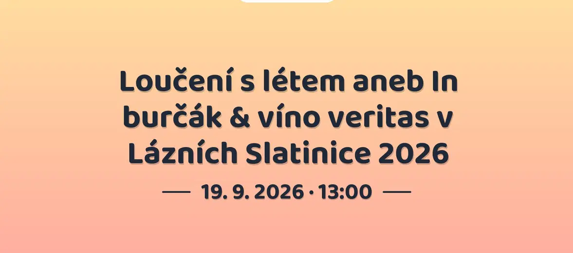 Loučení s létem aneb In burčák & víno veritas v Lázních Slatinice 2026 – festivaly a Slavnosti, Slatinice