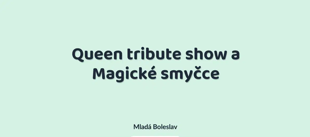 Queen tribute show a Magické smyčce – divadlo, Hudba a Kino, Mladá Boleslav