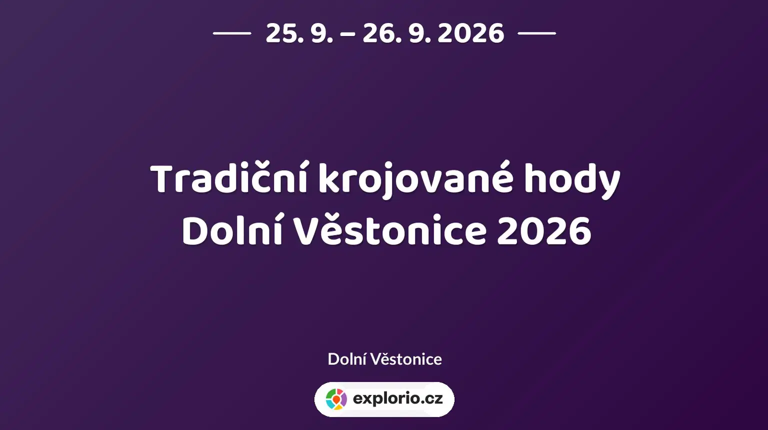 Tradiční krojované hody Dolní Věstonice 2026 – divadlo, Hudba a Kino, Dolní Věstonice