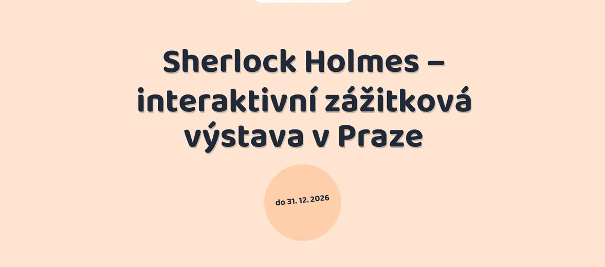 Sherlock Holmes – interaktivní zážitková výstava v Praze – prohlídky a Muzea, Praha