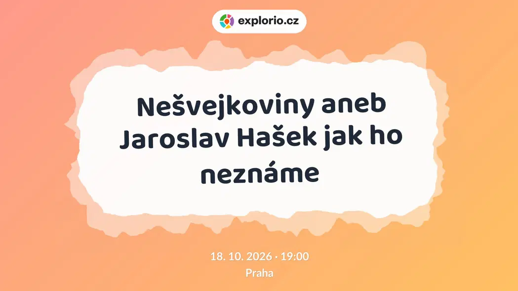 Nešvejkoviny aneb Jaroslav Hašek jak ho neznáme – divadlo, Hudba a Kino, Praha