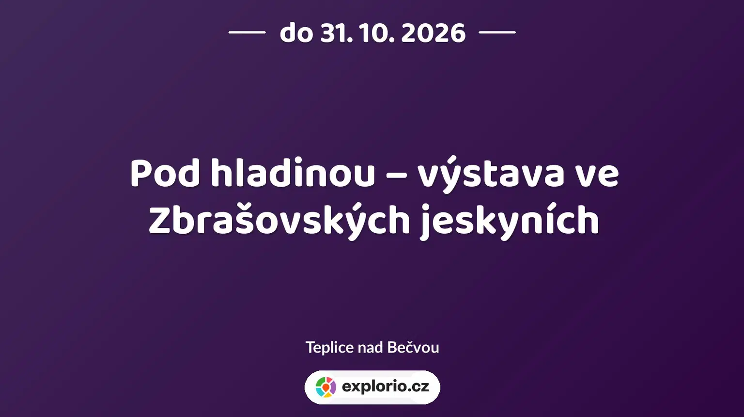 Pod hladinou – výstava ve Zbrašovských jeskyních – prohlídky a Muzea, Teplice nad Bečvou