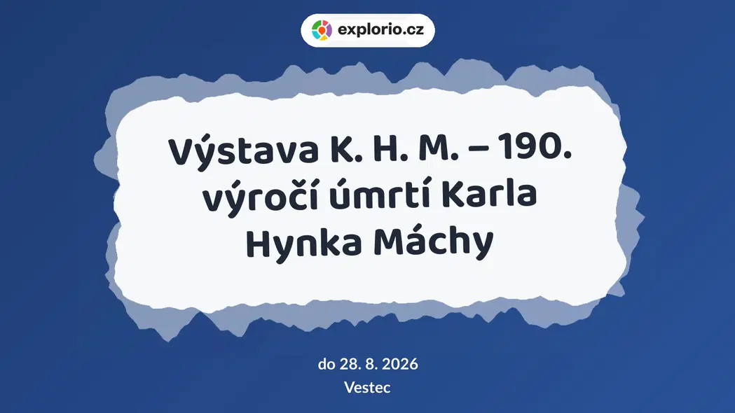 Výstava K. H. M. – 190. výročí úmrtí Karla Hynka Máchy – prohlídky a Muzea, Vestec