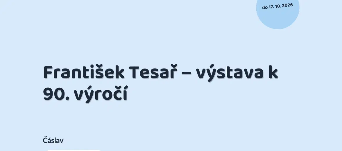 František Tesař – výstava k 90. výročí – prohlídky a Muzea, Čáslav
