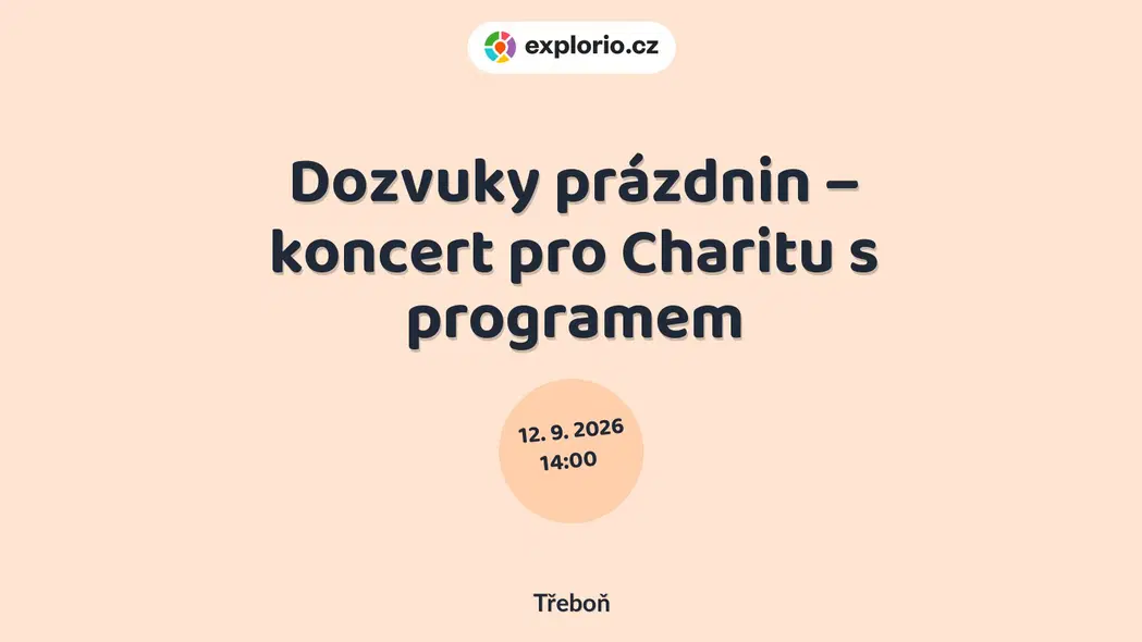 Dozvuky prázdnin – koncert pro Charitu s programem – divadlo, Hudba a Kino, Třeboň