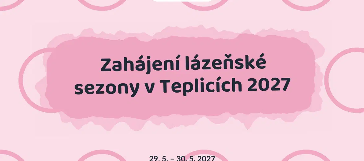 Zahájení lázeňské sezony v Teplicích 2027 – divadlo, Hudba a Kino, Teplice
