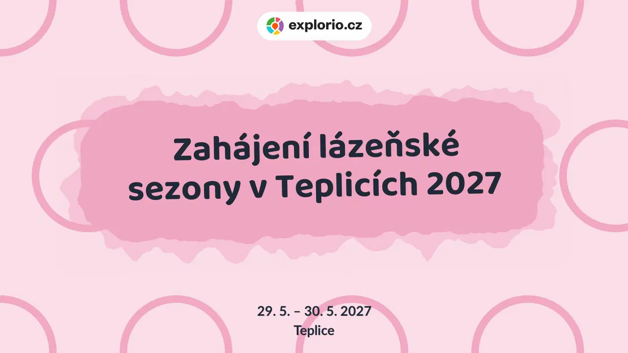 Zahájení lázeňské sezony v Teplicích 2027 – divadlo, Hudba a Kino, Teplice