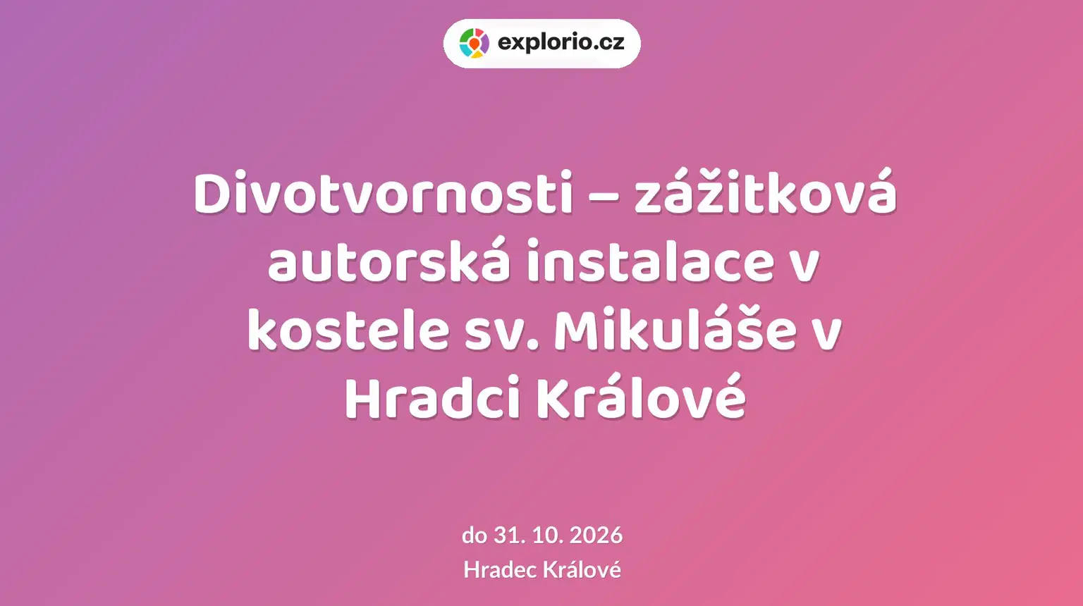 Divotvornosti – zážitková autorská instalace v kostele sv. Mikuláše v Hradci Králové – prohlídky a Muzea, Hradec Králové