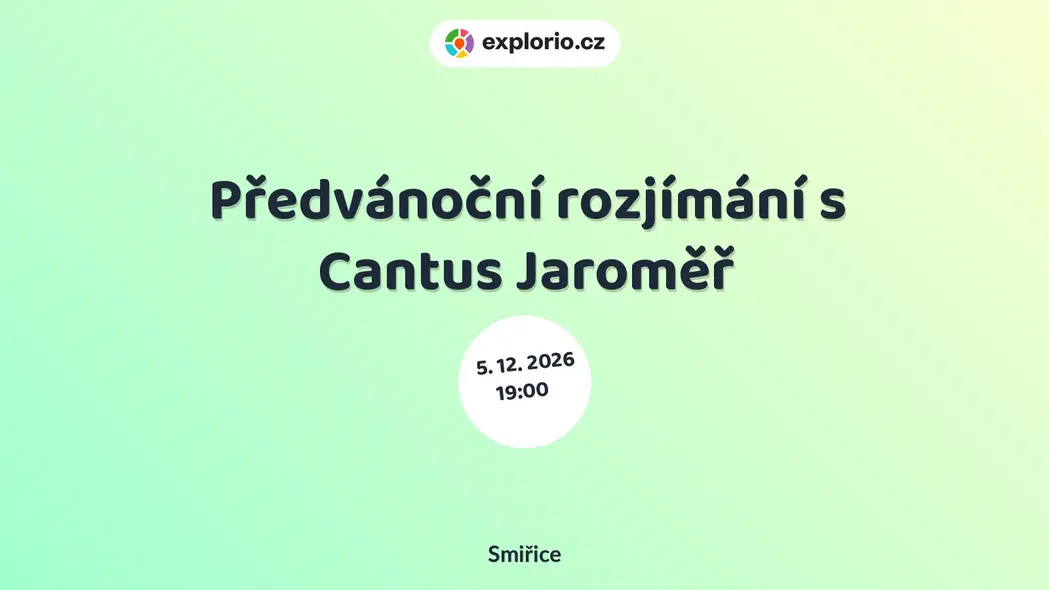 Předvánoční rozjímání s Cantus Jaroměř – divadlo, Hudba a Kino, Smiřice