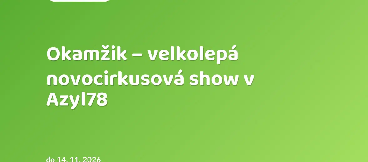 Okamžik – velkolepá novocirkusová show v Azyl78 – divadlo, Hudba a Kino, Praha