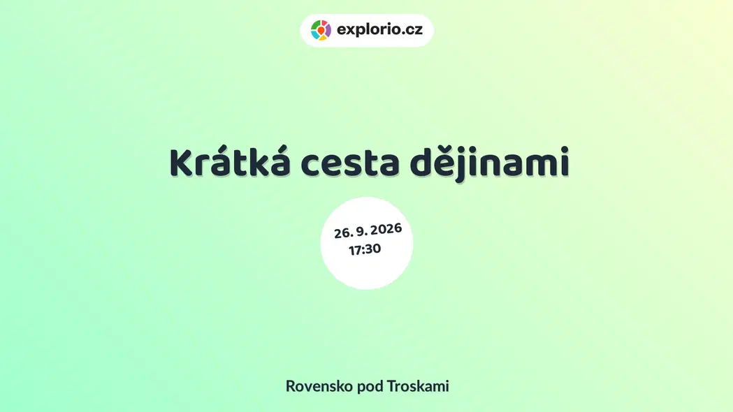 Krátká cesta dějinami – prohlídky a Muzea, Rovensko pod Troskami