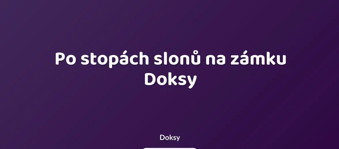 Po stopách slonů na zámku Doksy – prohlídky a Muzea, Doksy