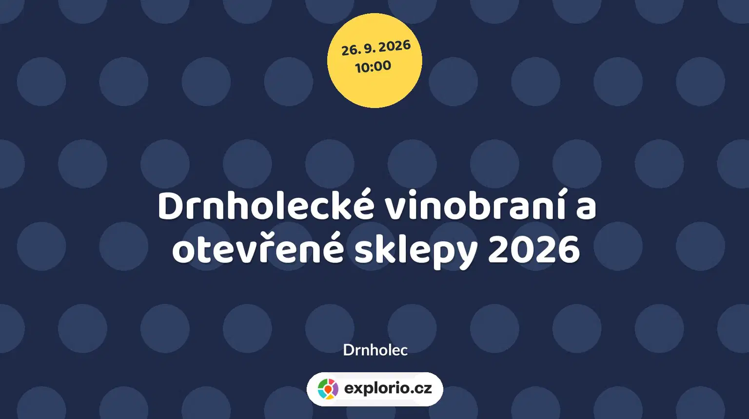 Drnholecké vinobraní a otevřené sklepy 2026 – festivaly a Slavnosti, Drnholec