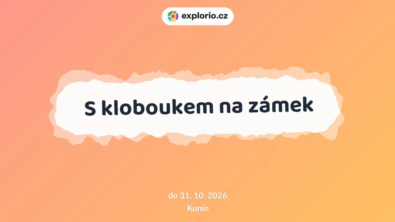 S kloboukem na zámek – prohlídky a Muzea, Kunín