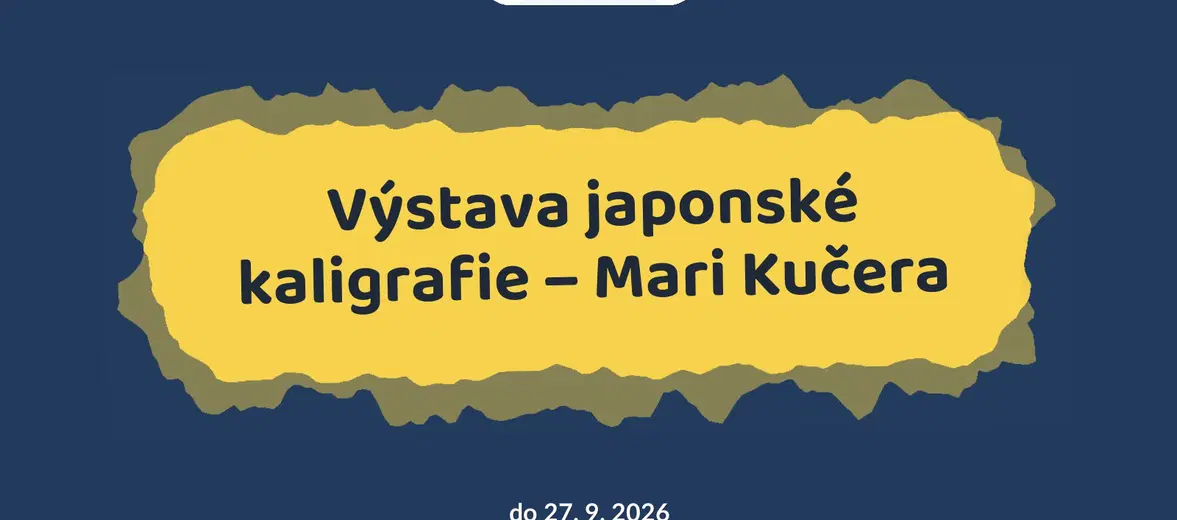 Výstava japonské kaligrafie – Mari Kučera – prohlídky a Muzea, Horšovský Týn