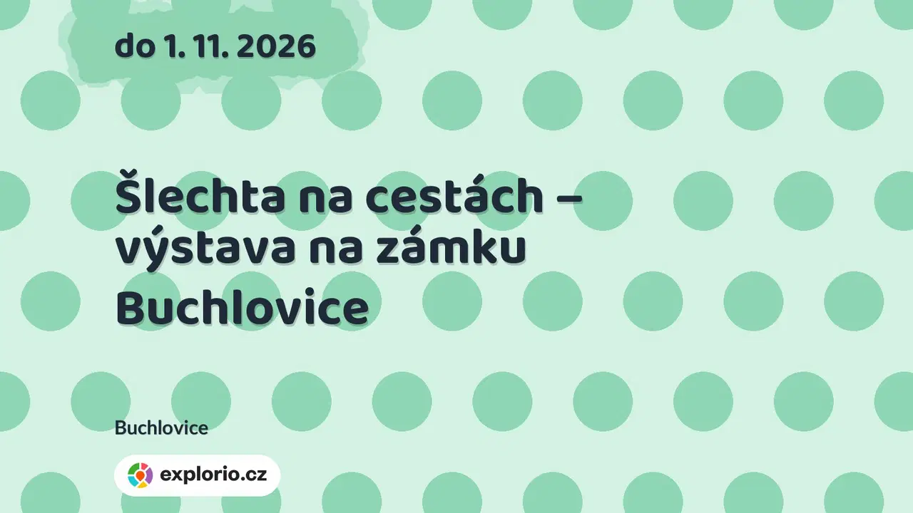 Šlechta na cestách – výstava na zámku Buchlovice – prohlídky a Muzea, Buchlovice