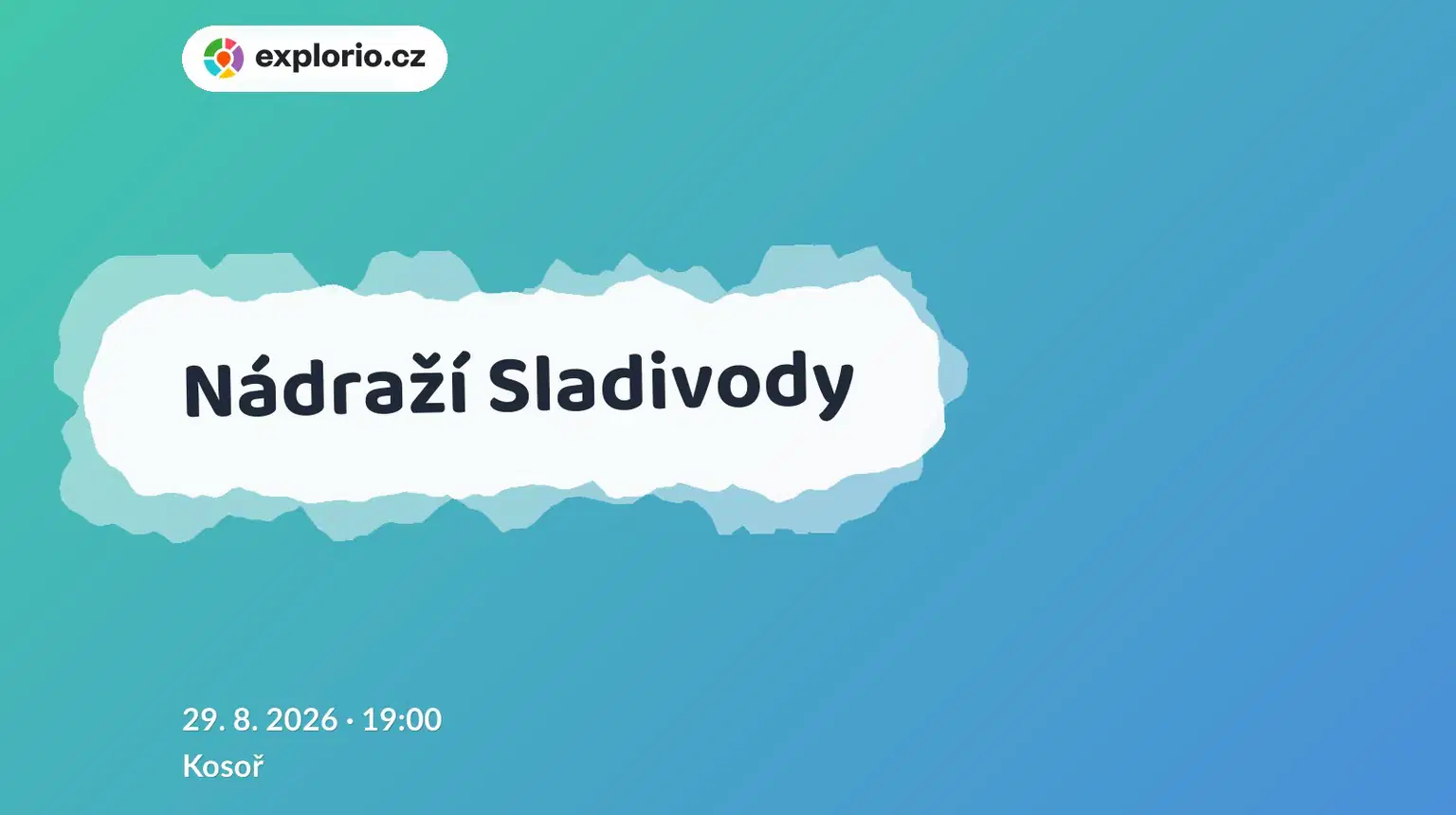 Nádraží Sladivody – divadlo, Hudba a Kino, Kosoř