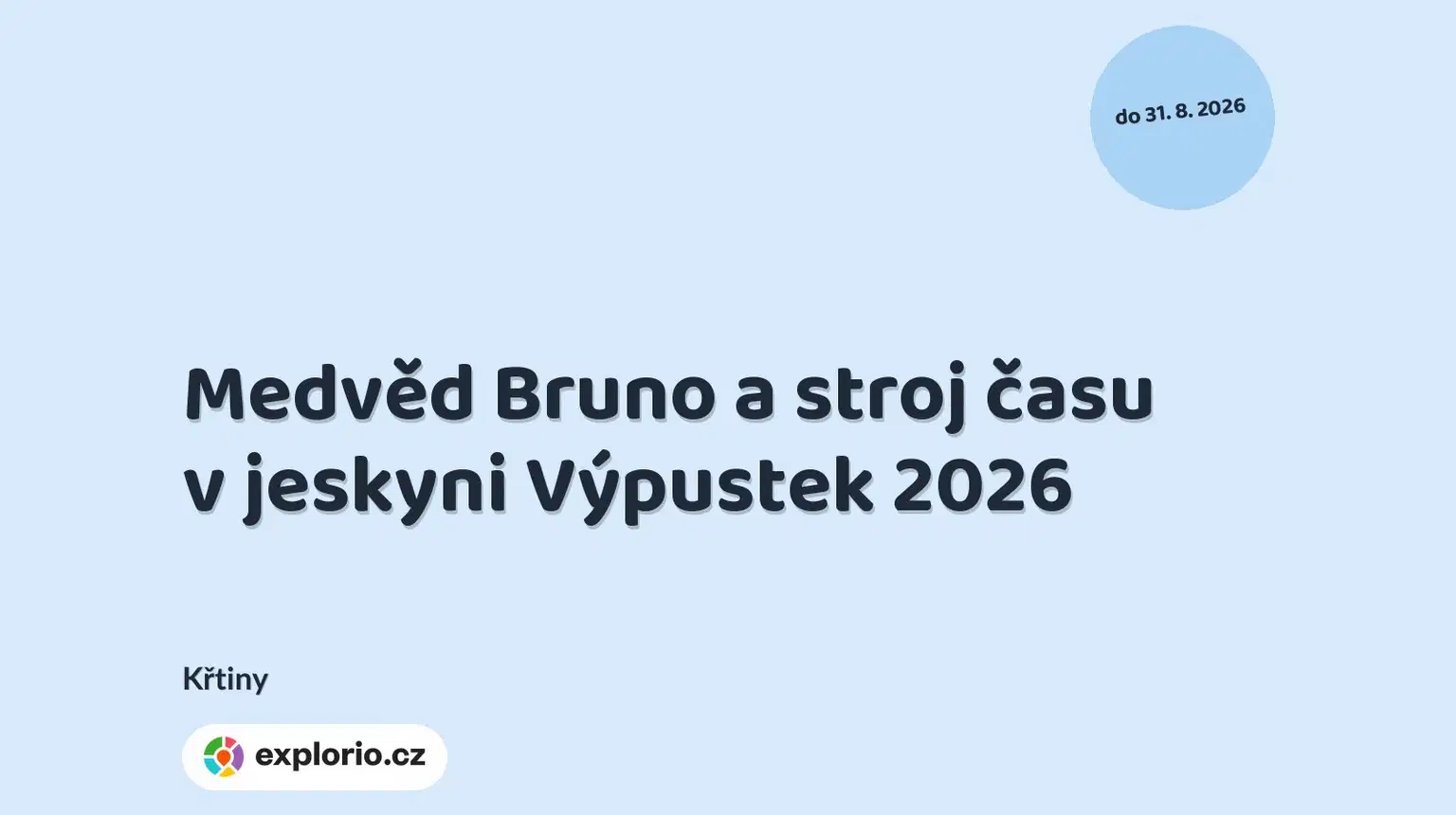 Medvěd Bruno a stroj času v jeskyni Výpustek 2026 – příroda a Zvířátka, Křtiny