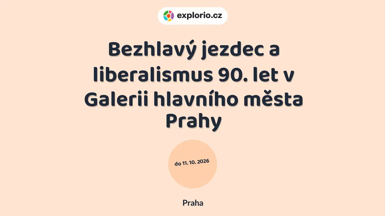 Bezhlavý jezdec a liberalismus 90. let v Galerii hlavního města Prahy – prohlídky a Muzea, Praha
