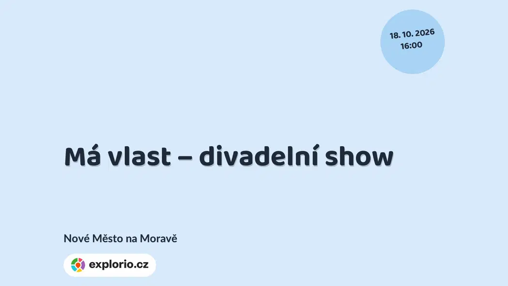Má vlast – divadelní show – divadlo, Hudba a Kino, Nové Město na Moravě