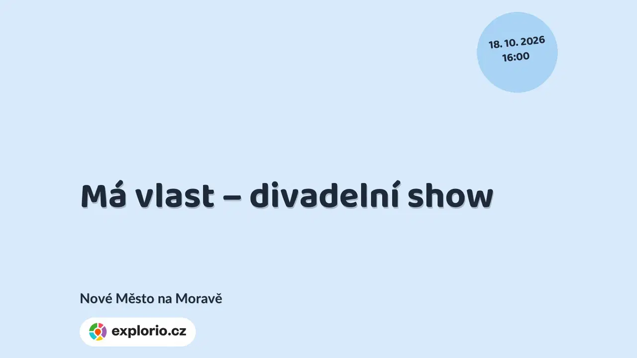 Má vlast – divadelní show – divadlo, Hudba a Kino, Nové Město na Moravě