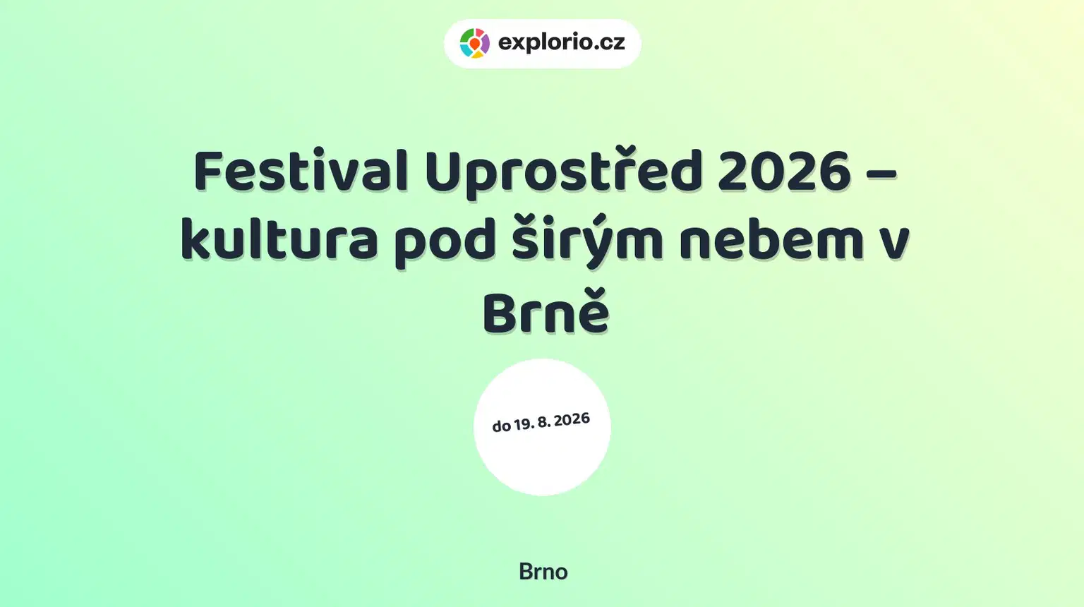 Festival Uprostřed 2026 – kultura pod širým nebem v Brně – festivaly a Slavnosti, Brno