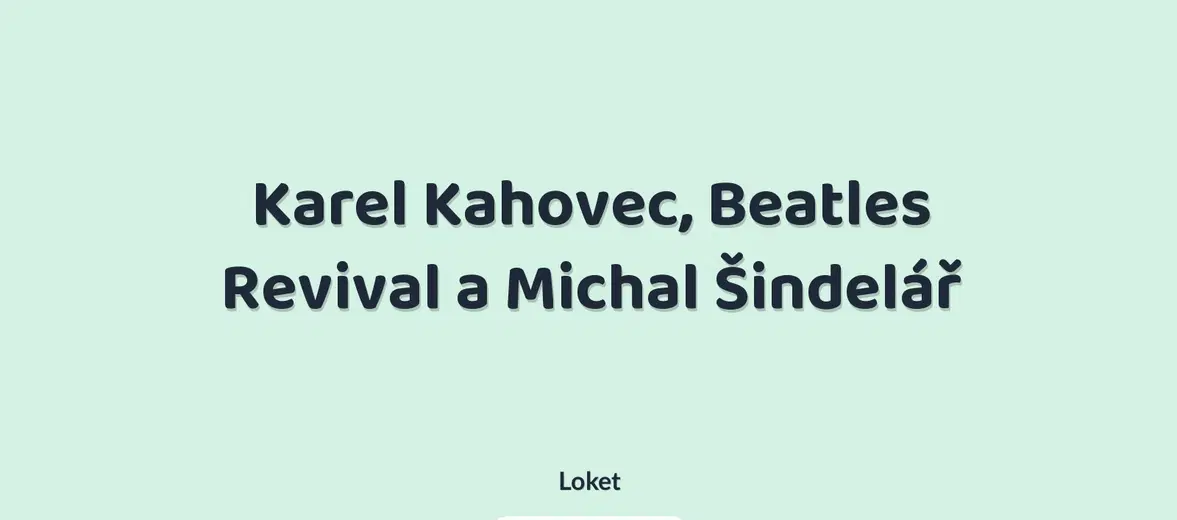 Karel Kahovec, Beatles Revival a Michal Šindelář – divadlo, Hudba a Kino, Loket