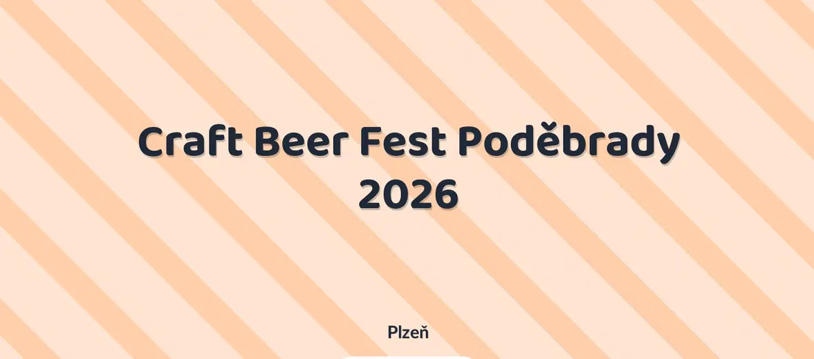 Craft Beer Fest Poděbrady 2026 – festivaly a Slavnosti, Plzeň