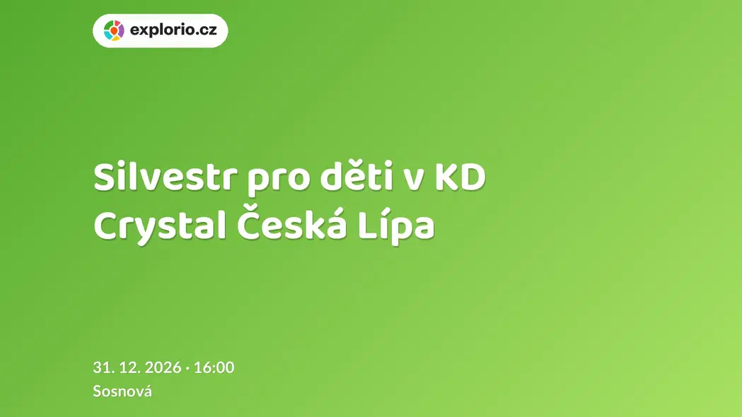 Silvestr pro děti v KD Crystal Česká Lípa – divadlo, Hudba a Kino, Sosnová