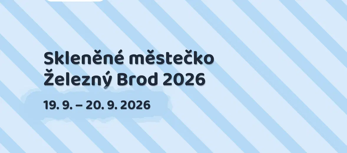 Skleněné městečko Železný Brod 2026 – festivaly a Slavnosti, Železný Brod