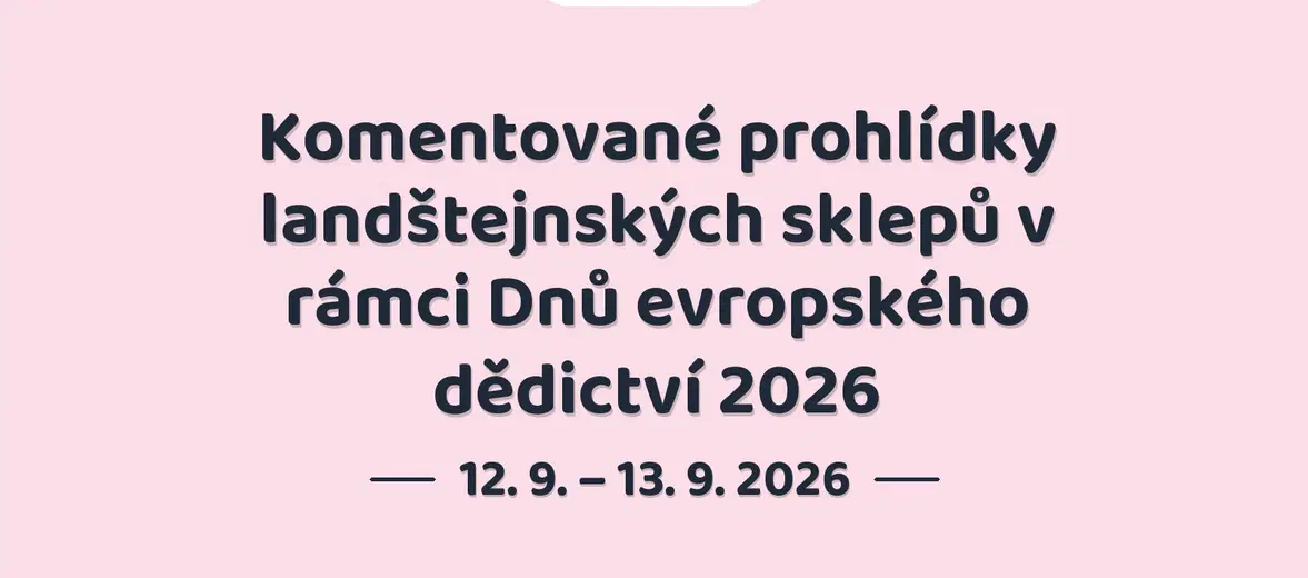 Komentované prohlídky landštejnských sklepů v rámci Dnů evropského dědictví 2026 – prohlídky a Muzea, Slavonice