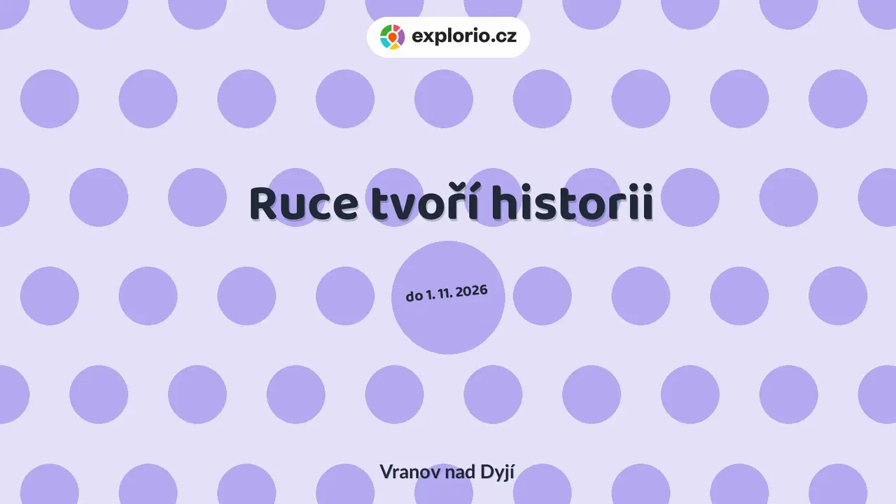 Ruce tvoří historii – prohlídky a Muzea, Vranov nad Dyjí