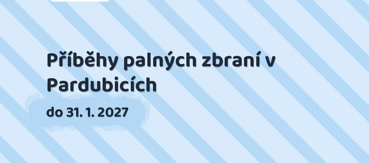 Příběhy palných zbraní v Pardubicích – prohlídky a Muzea, Pardubice