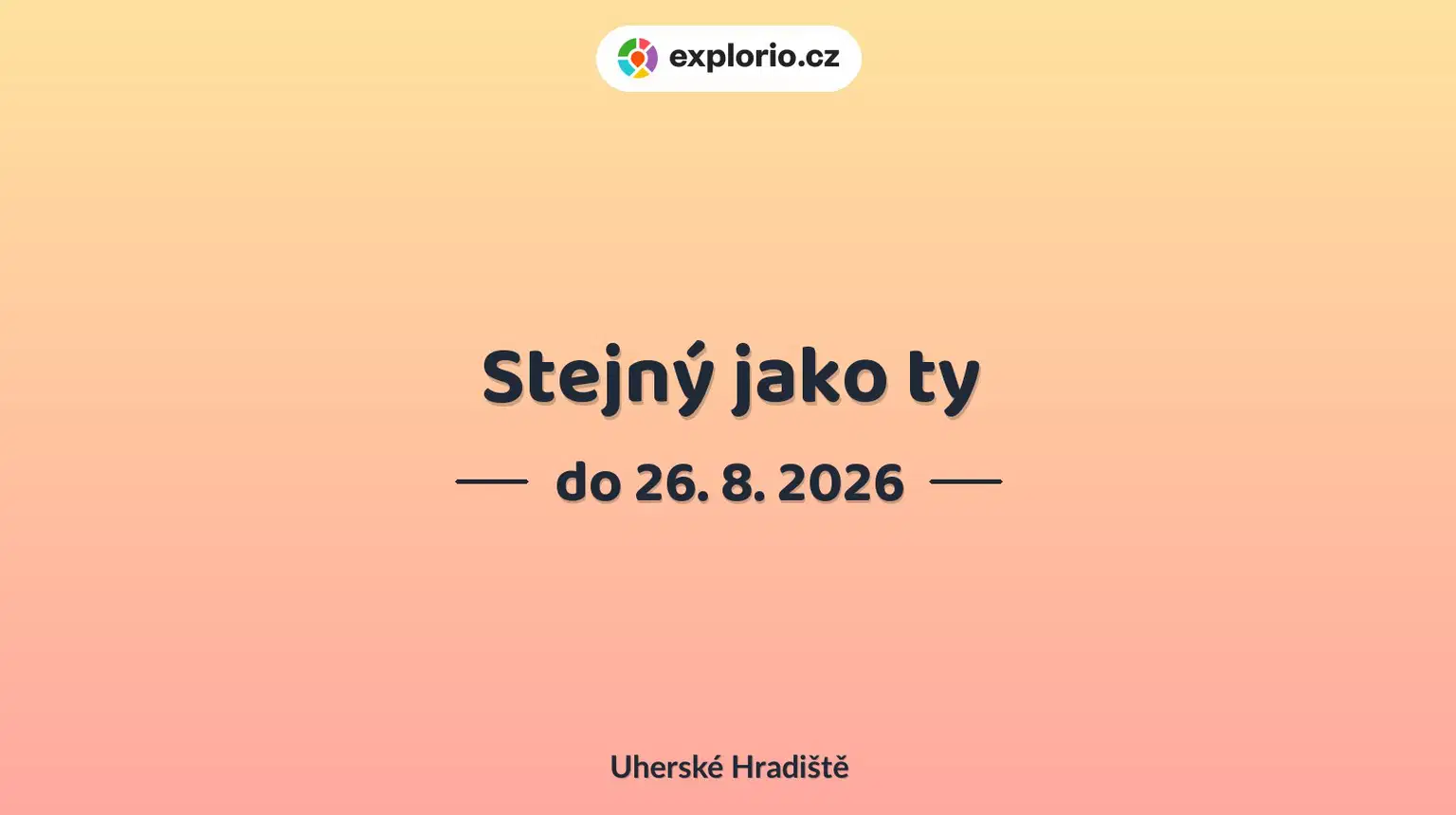 Stejný jako ty – prohlídky a Muzea, Uherské Hradiště