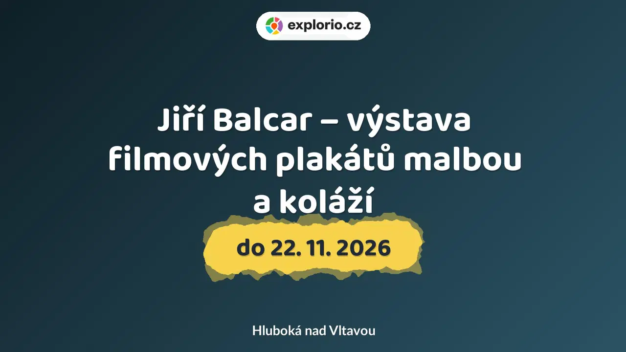 Jiří Balcar – výstava filmových plakátů malbou a koláží – prohlídky a Muzea, Hluboká nad Vltavou