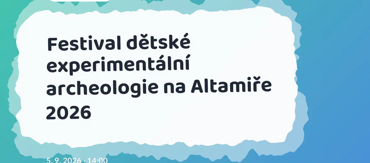 Festival dětské experimentální archeologie na Altamiře 2026 – tvořivé dílny a Workshopy, Kosmonosy
