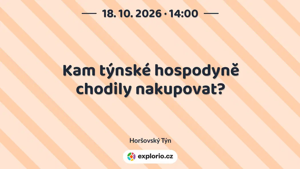 Kam týnské hospodyně chodily nakupovat? – prohlídky a Muzea, Horšovský Týn
