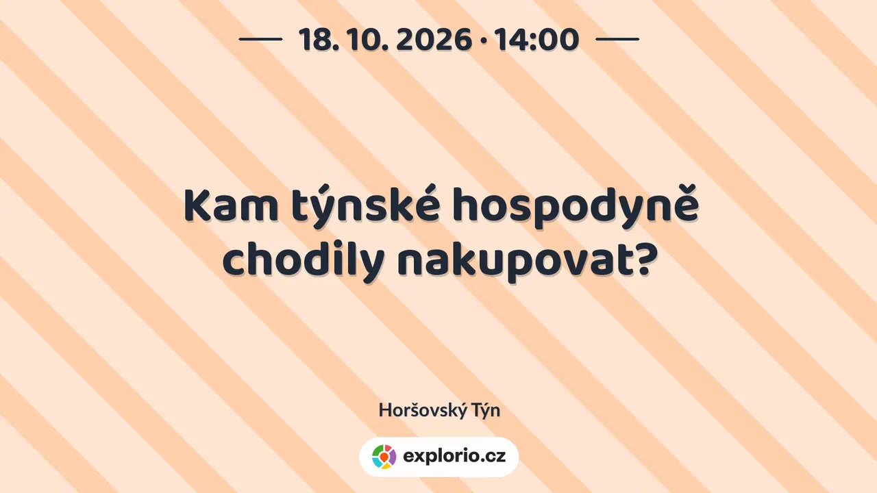 Kam týnské hospodyně chodily nakupovat? – prohlídky a Muzea, Horšovský Týn