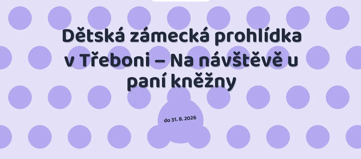 Dětská zámecká prohlídka v Třeboni – Na návštěvě u paní kněžny – prohlídky a Muzea, Třeboň