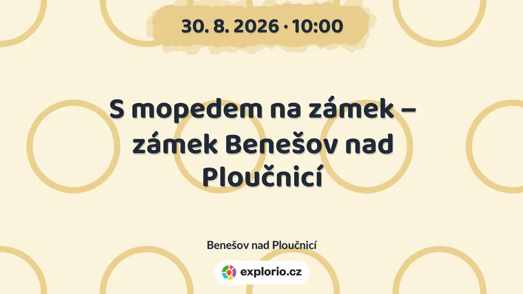 S mopedem na zámek – zámek Benešov nad Ploučnicí – prohlídky a Muzea, Benešov nad Ploučnicí