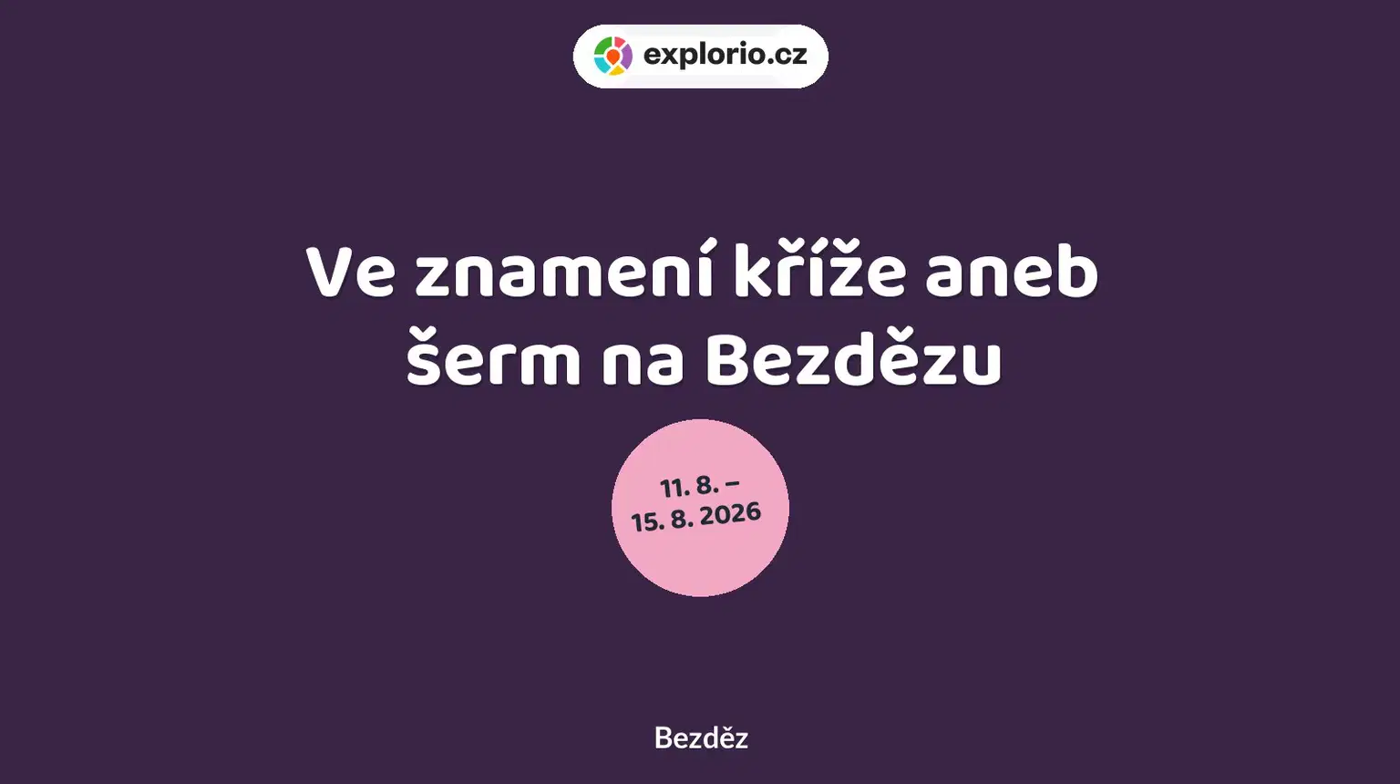 Ve znamení kříže aneb šerm na Bezdězu – prohlídky a Muzea, Bezděz