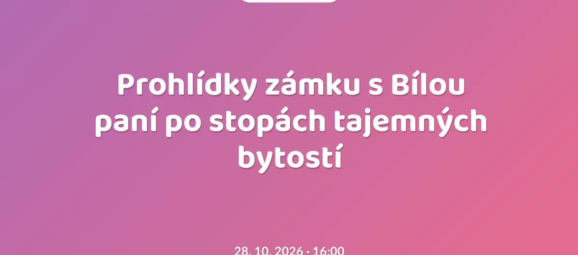 Prohlídky zámku s Bílou paní po stopách tajemných bytostí – divadlo, Hudba a Kino, Litomyšl