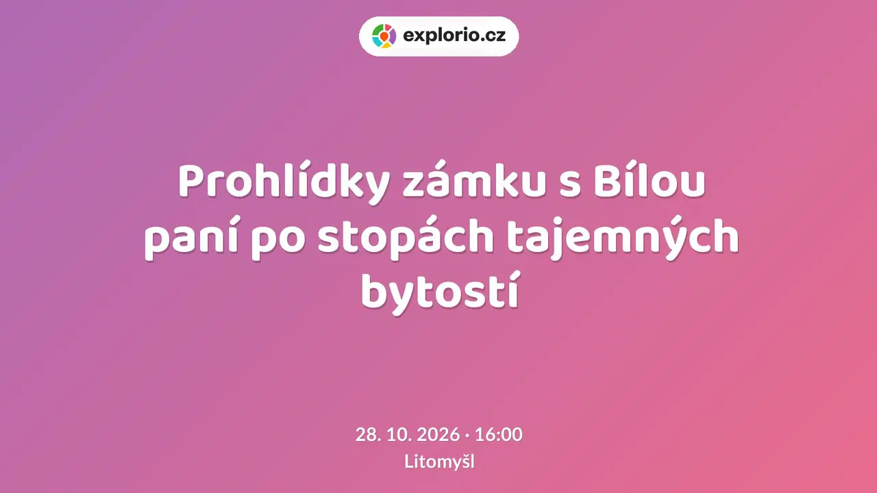 Prohlídky zámku s Bílou paní po stopách tajemných bytostí – divadlo, Hudba a Kino, Litomyšl