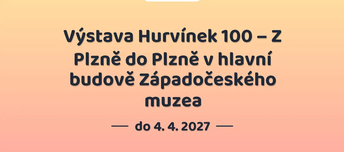 Výstava Hurvínek 100 – Z Plzně do Plzně v hlavní budově Západočeského muzea – prohlídky a Muzea, Plzeň
