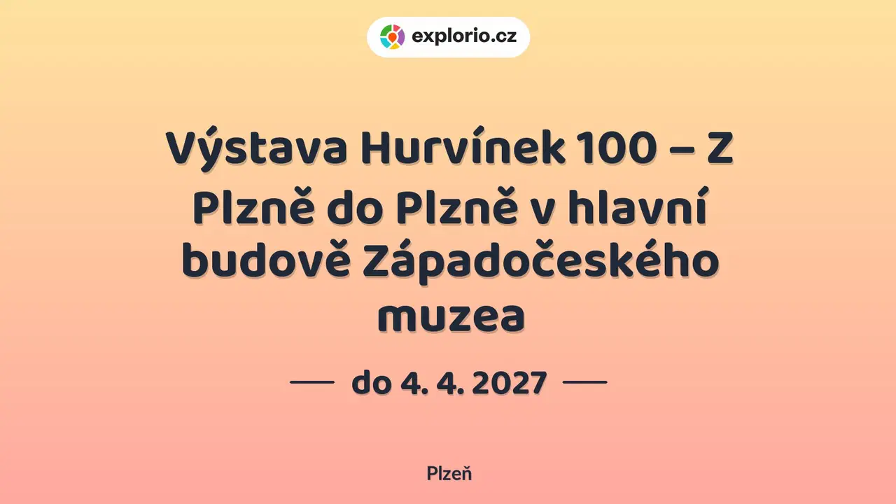 Výstava Hurvínek 100 – Z Plzně do Plzně v hlavní budově Západočeského muzea – prohlídky a Muzea, Plzeň