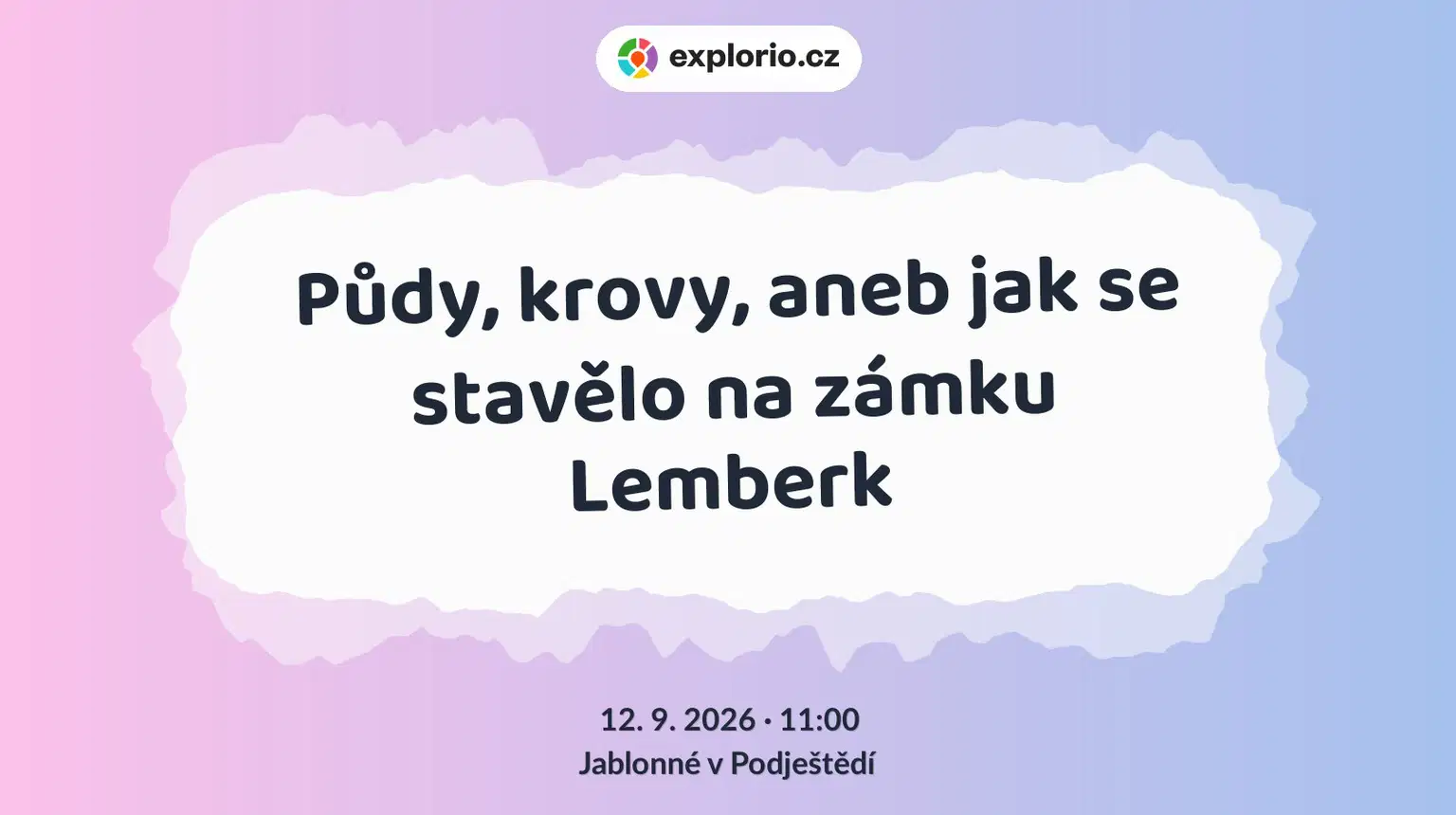 Půdy, krovy, aneb jak se stavělo na zámku Lemberk – prohlídky a Muzea, Jablonné v Podještědí